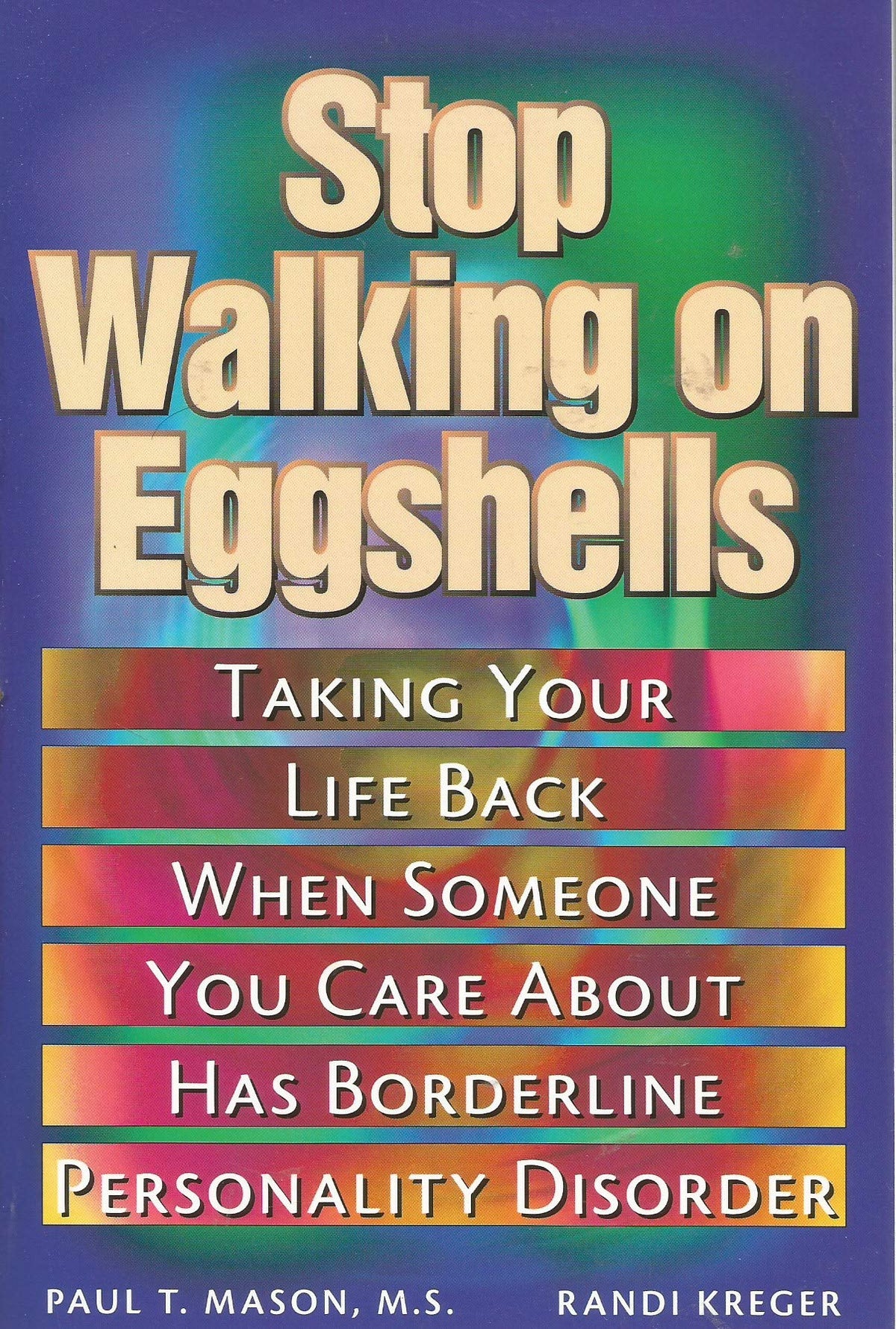 Stop Walking on Eggshells: Taking Your Life Back When Someone You Care About Has Borderline Personality Disorder The Happy Book Stack