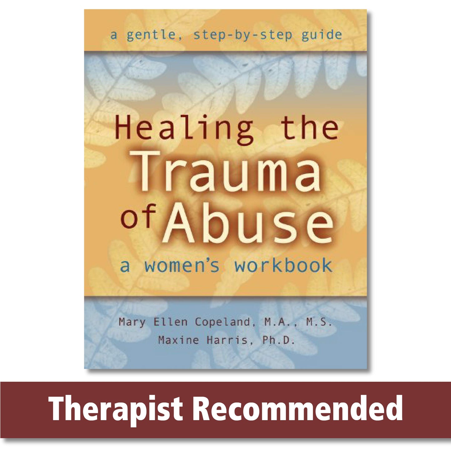 Healing the Trauma of Abuse: A Women's Workbook - 3847