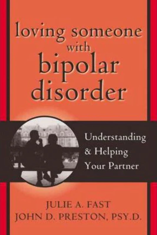 Loving Someone with Bipolar Disorder: Understanding and Helping Your Partner - 6435