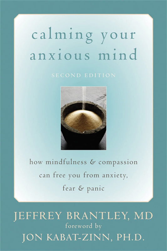 Calming Your Anxious Mind: How Mindfulness and Compassion Can Free You from Anxiety, Fear, and Panic The Happy Book Stack