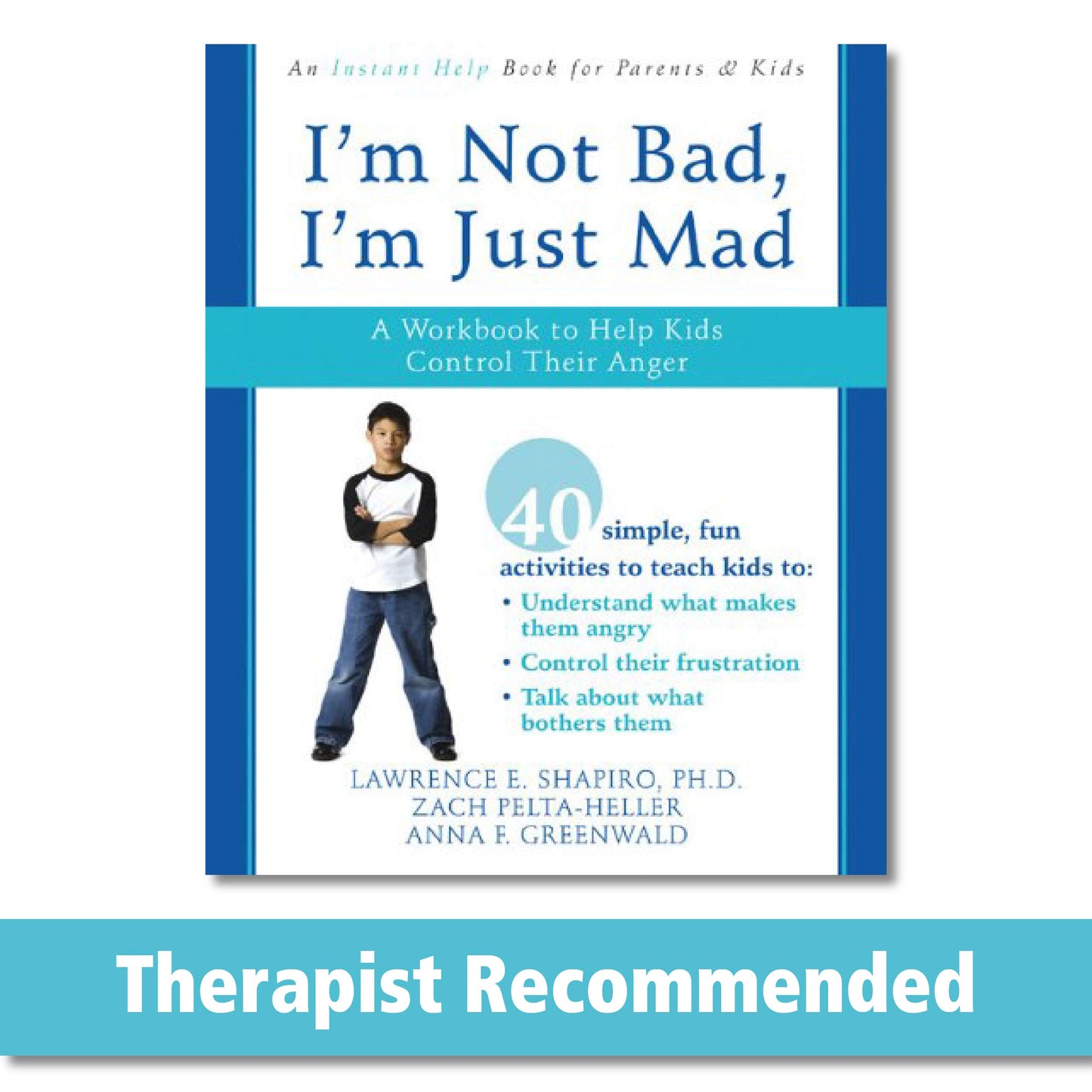 I'm Not Bad, I'm Just Mad: A Workbook to Help Kids Control Their Anger The Happy Book Stack