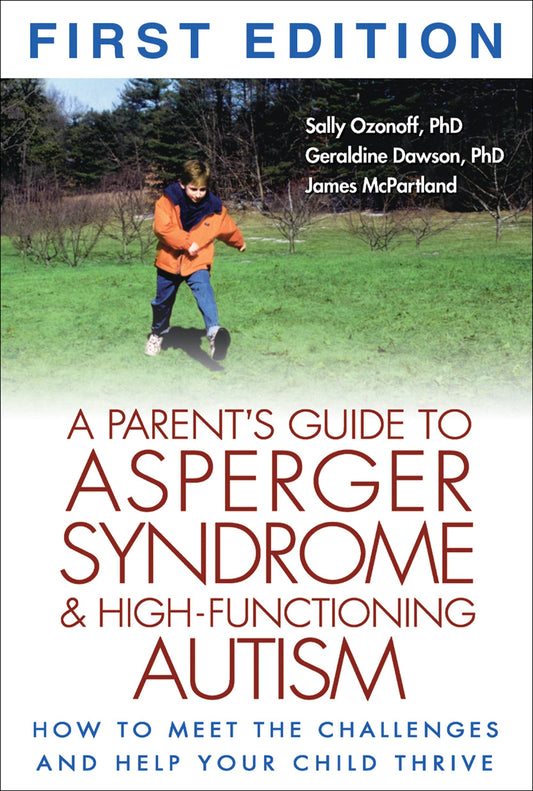 A Parent's Guide to Asperger Syndrome and High-Functioning Autism: How to Meet the Challenges and Help Your Child Thrive The Happy Book Stack