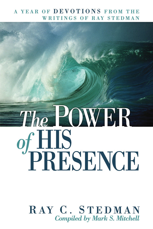 The Power of His Presence: A Year of Devotions From the Writings of Ray Stedman - 7002