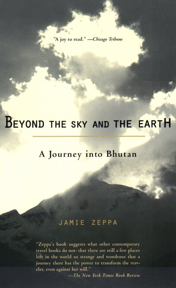 Beyond the Sky and the Earth: A Journey into Bhutan The Happy Book Stack
