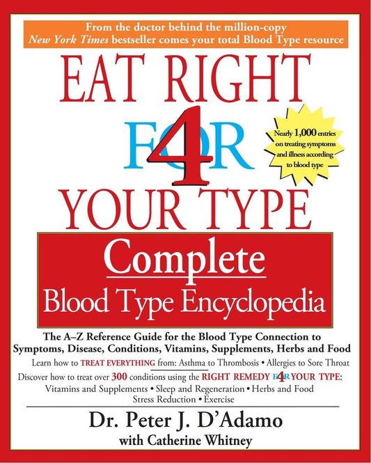 Eat Right for 4 Your Type: Complete Blood Type Encyclopedia The Happy Book Stack