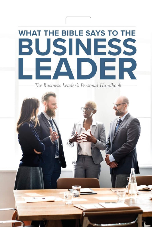 What the Bible Says to the Business Leader: The Business Leader's Personal Handbook The Happy Book Stack
