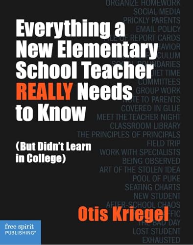 Everything a New Elementary School Teacher REALLY Needs to Know: (But Didn't Learn in College) (Free Spirit Professional) - 867