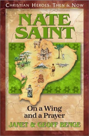 Nate Saint: On a Wing and a Prayer (Christian Heroes: Then and Now) The Happy Book Stack