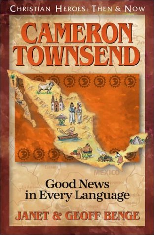 Cameron Townsend: Good News in Every Language (Christian Heroes: Then and Now) The Happy Book Stack