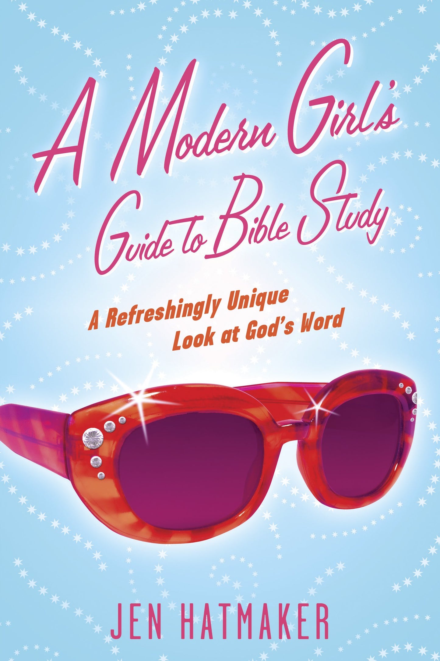 A Modern Girl's Guide to Bible Study: A Refreshingly Unique Look at God's Word The Happy Book Stack