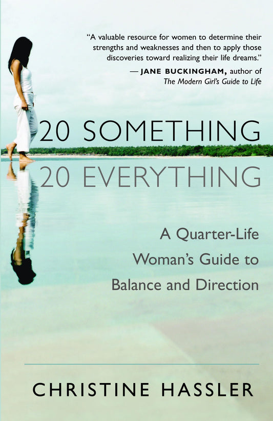 20-Something, 20-Everything: A Quarter-Life Woman's Guide to Balance and Direction The Happy Book Stack