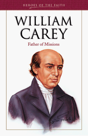 William Carey: Father of Missions (Heroes of the Faith) The Happy Book Stack