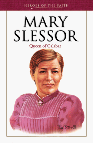 Mary Slessor: Queen of Calabar (Heroes of the Faith) - 9889