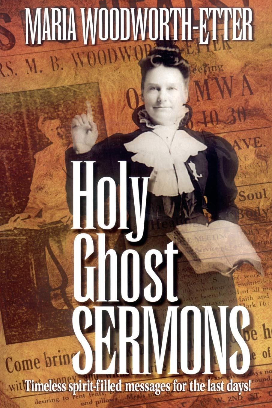Holy Ghost Sermons: Timeless Spirit-Filled Messages for the Last Days The Happy Book Stack