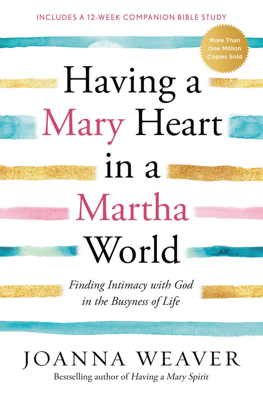 Having a Mary Heart in a Martha World: Finding Intimacy With God in the Busyness of Life - 2194