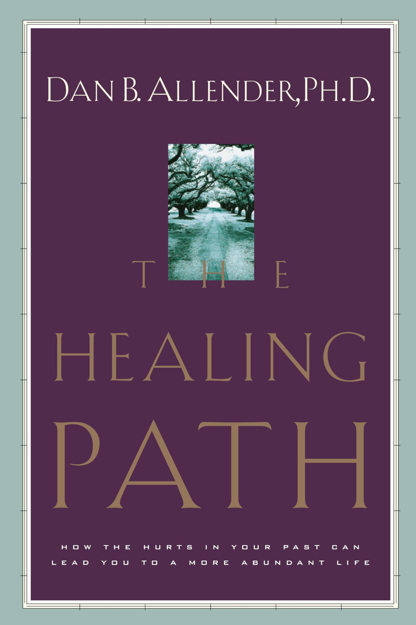 The Healing Path: How the Hurts in Your Past Can Lead You to a More Abundant Life The Happy Book Stack