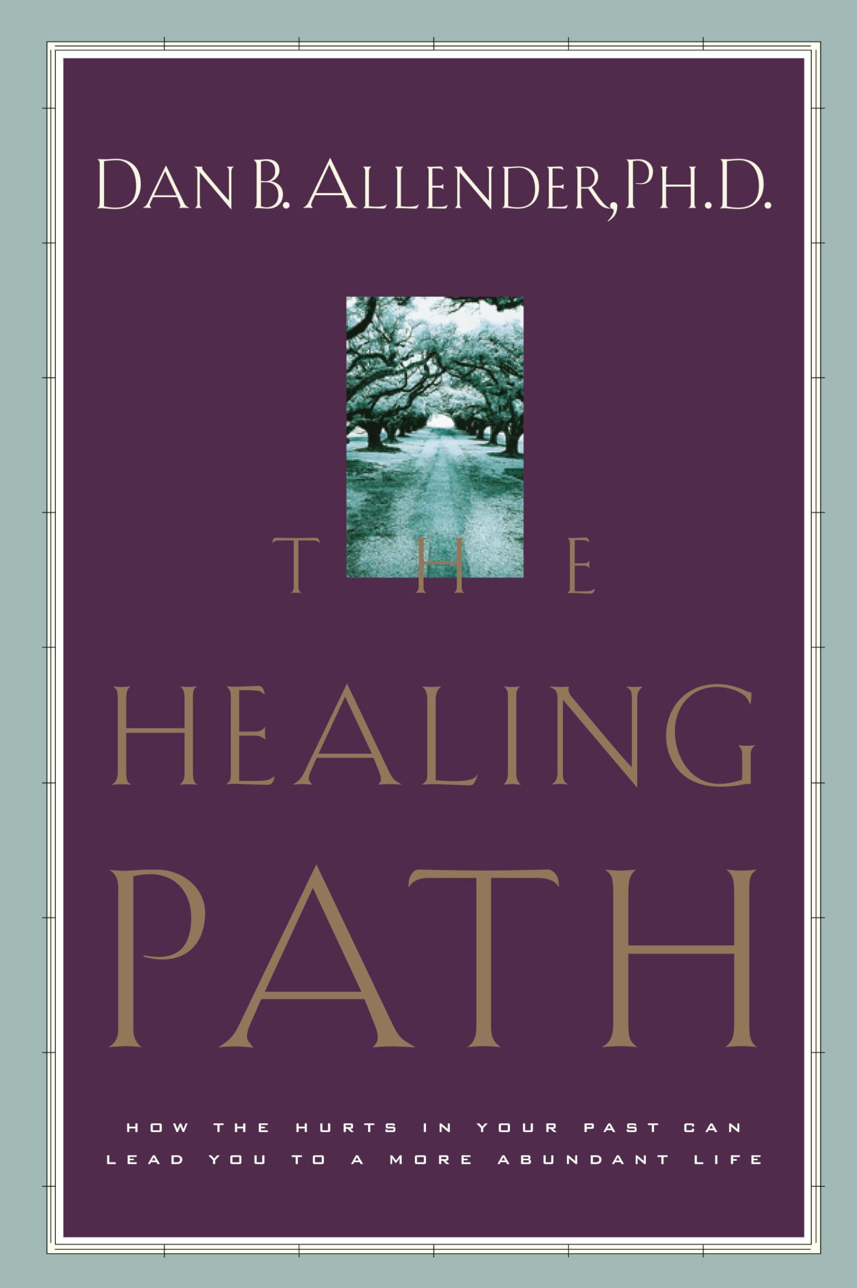 The Healing Path: How the Hurts in Your Past Can Lead You to a More Abundant Life The Happy Book Stack