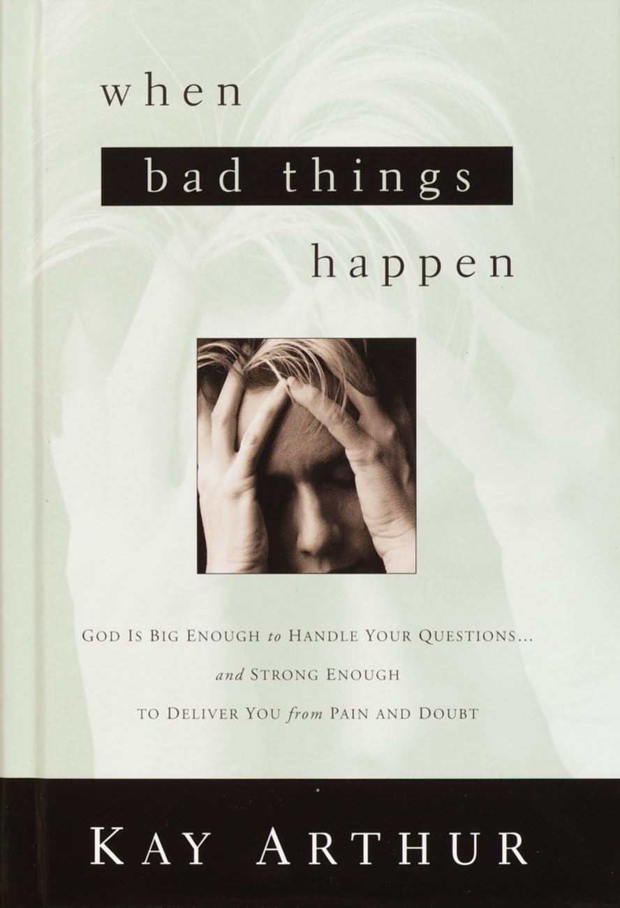 When Bad Things Happen: God Is Big Enough to Handle Your Questions and Strong Enough to Deliver You from Pain and Doubt The Happy Book Stack