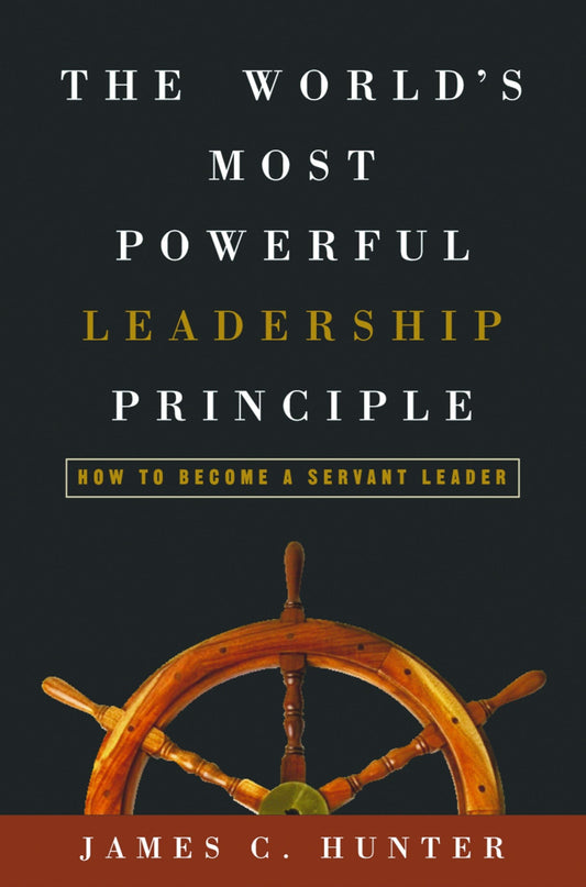 The World's Most Powerful Leadership Principle: How to Become a Servant Leader - 345