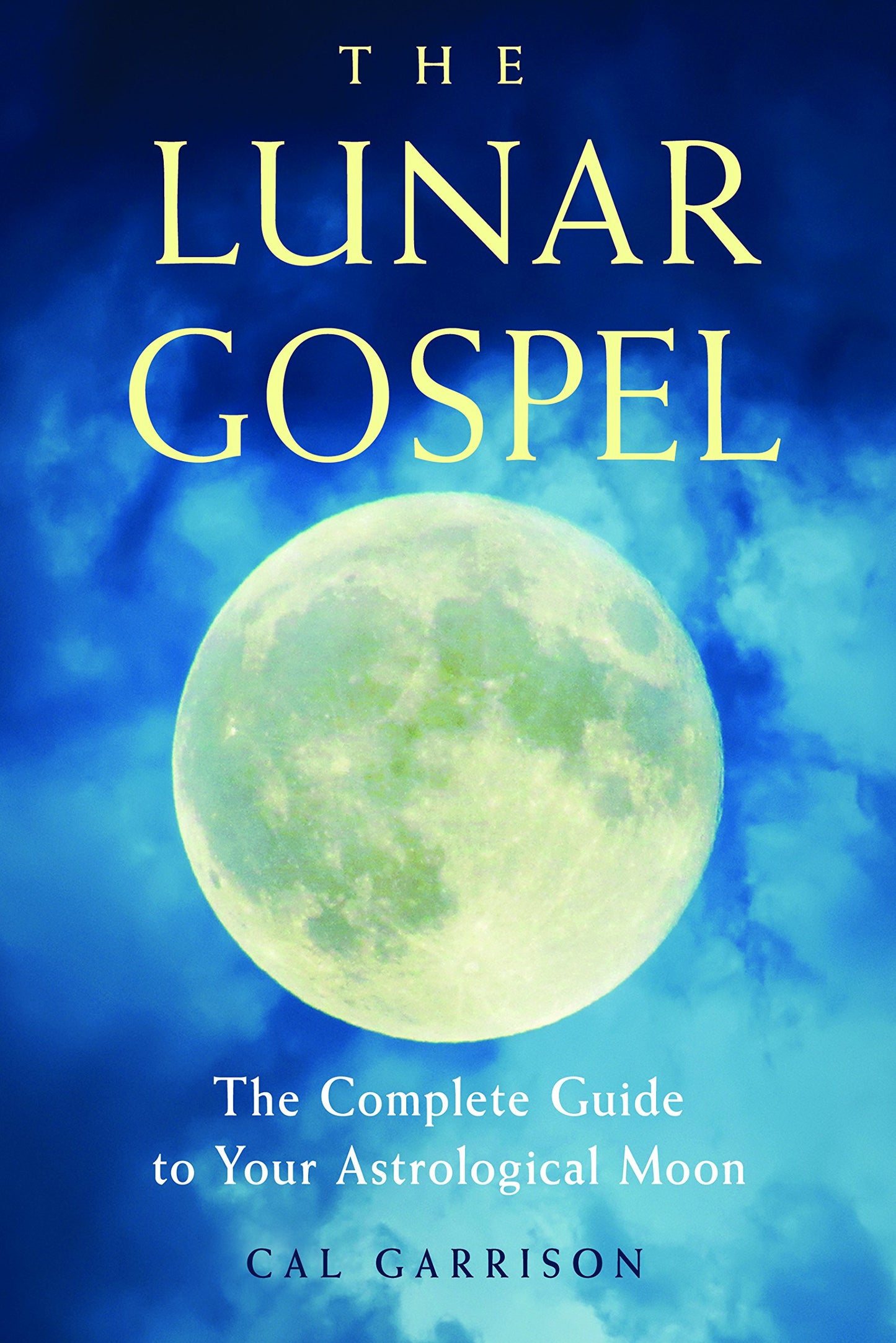 The Lunar Gospel: The Complete Guide to Your Astrological Moon The Happy Book Stack