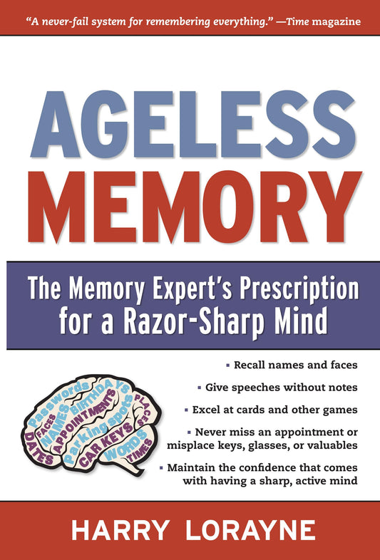 Ageless Memory: The Memory Expert's Prescription for a Razor-Sharp Mind The Happy Book Stack