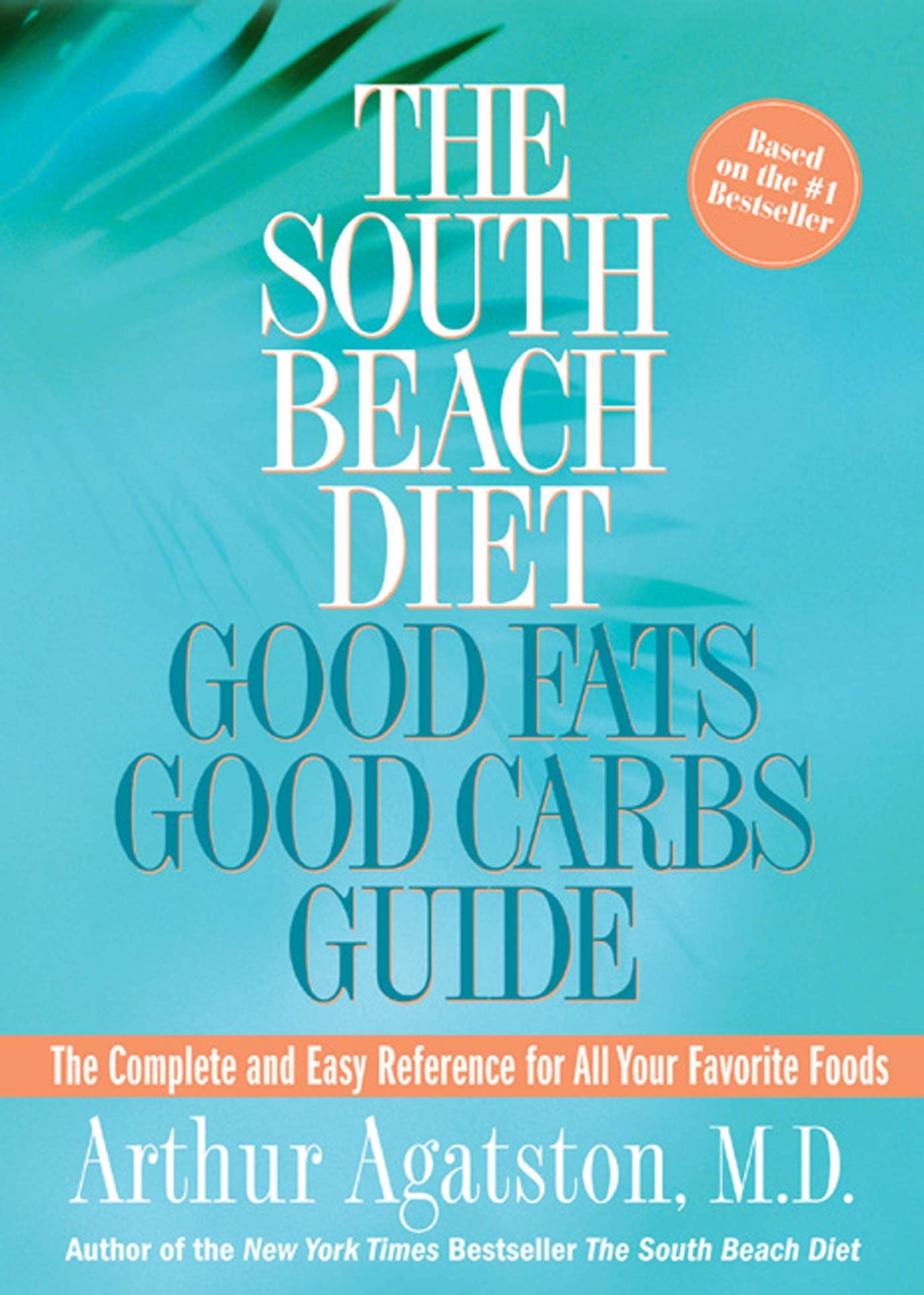 The South Beach Diet Good Fats/Good Carbs Guide: The Complete and Easy Reference for All Your Favorite Foods The Happy Book Stack