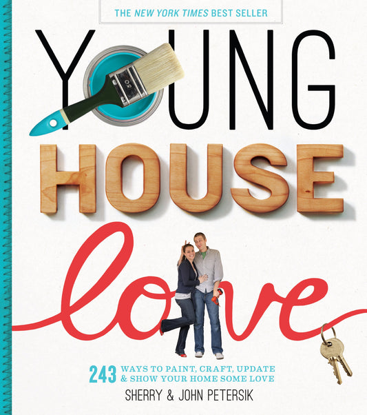 Young House Love: 243 Ways to Paint, Craft, Update & Show Your Home Some Love The Happy Book Stack