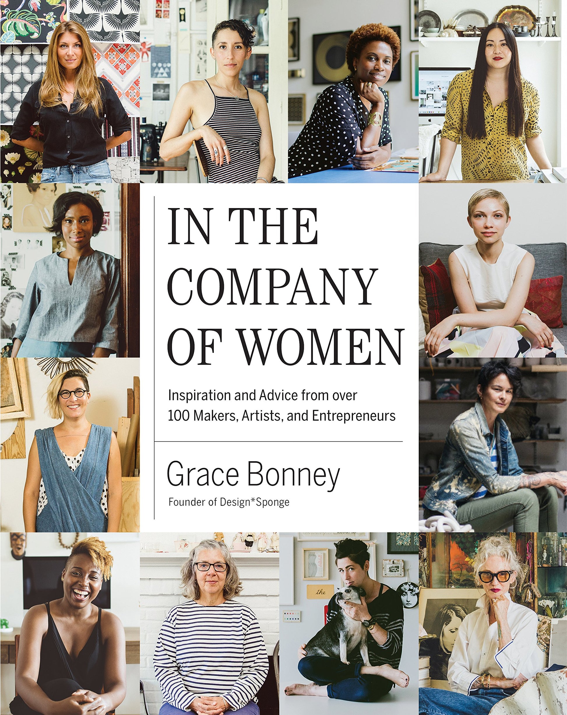 In the Company of Women: Inspiration and Advice from over 100 Makers, Artists, and Entrepreneurs The Happy Book Stack