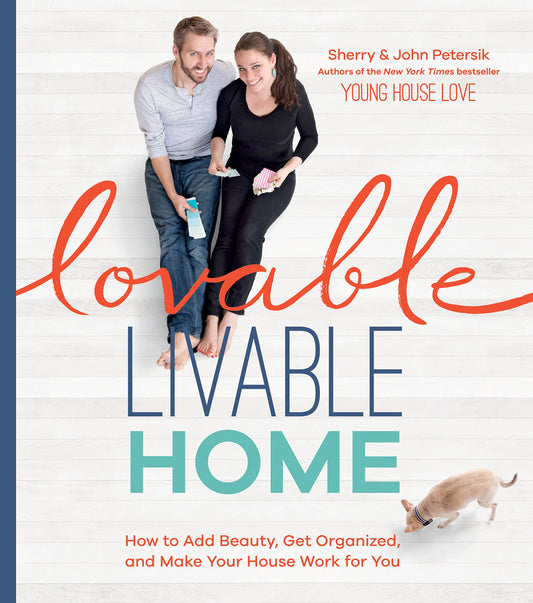 Lovable Livable Home: How to Add Beauty, Get Organized, and Make Your House Work for You The Happy Book Stack