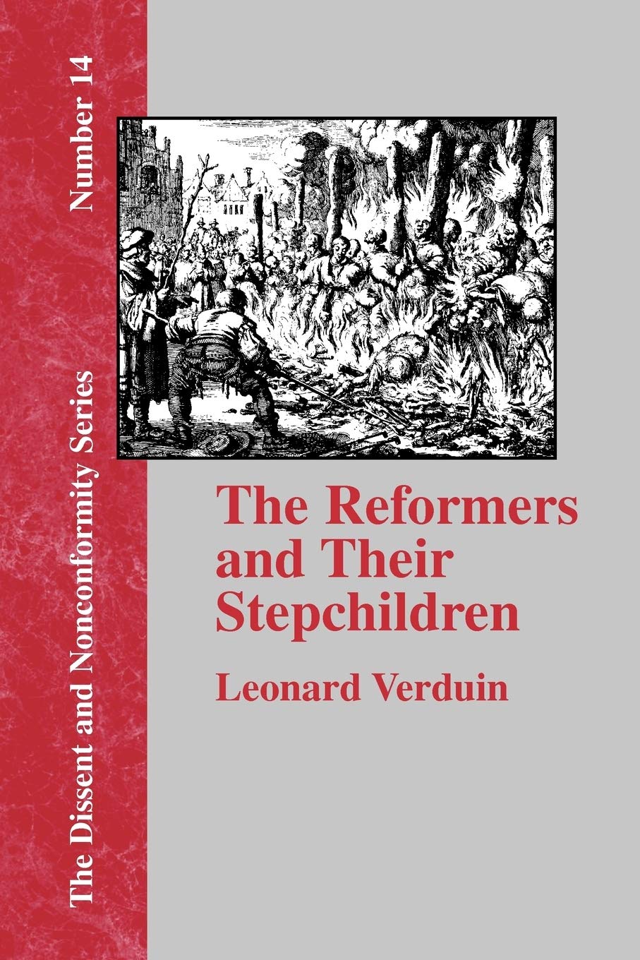 The Reformers and Their Stepchildren (Dissent and Nonconformity) The Happy Book Stack