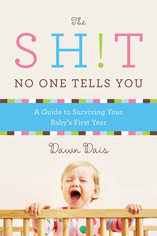 The Sh!t No One Tells You: A Guide to Surviving Your Baby's First Year The Happy Book Stack