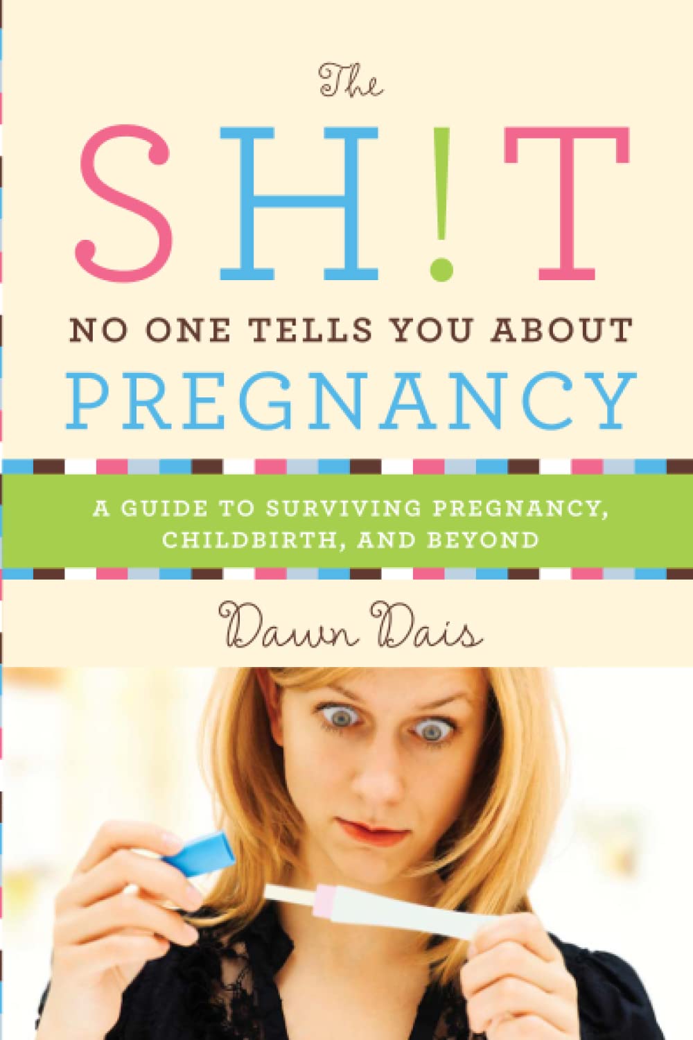 The Sh!t No One Tells You About Pregnancy: A Guide to Surviving Pregnancy, Childbirth, and Beyond The Happy Book Stack