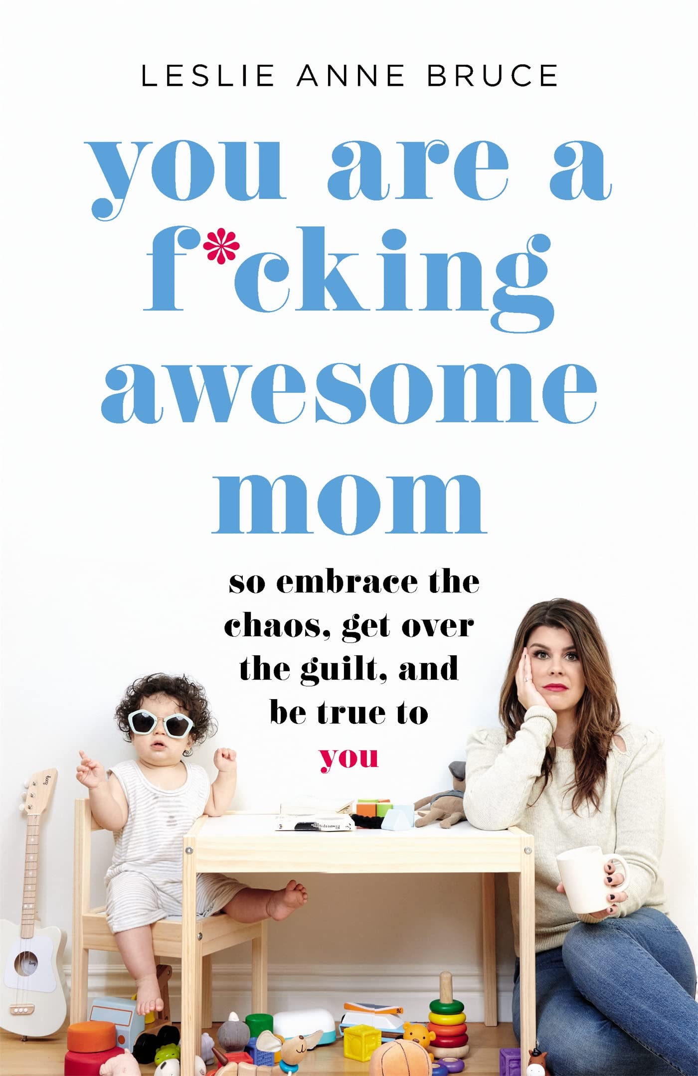 You Are a F*cking Awesome Mom: So Embrace the Chaos, Get Over the Guilt, and Be True to You The Happy Book Stack
