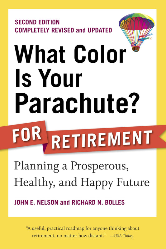 What Color Is Your Parachute? for Retirement, Second Edition: Planning a Prosperous, Healthy, and Happy Future (What Color Is Your Parachute? for Retirement: Planning Now for the) The Happy Book Stack