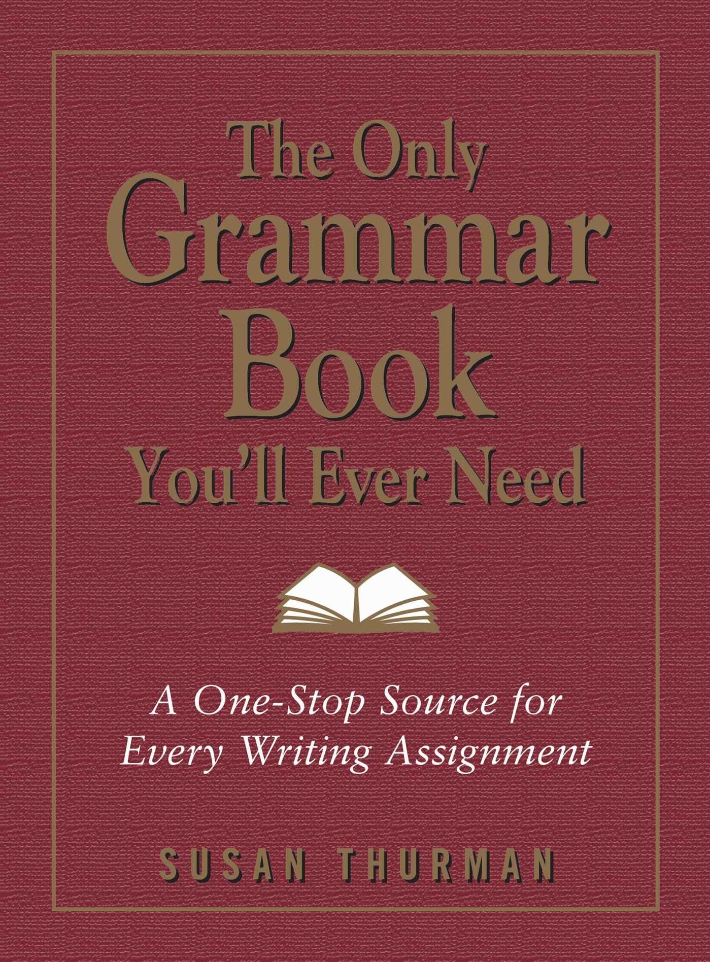The Only Grammar Book You'll Ever Need: A One-Stop Source for Every Writing Assignment - 1236