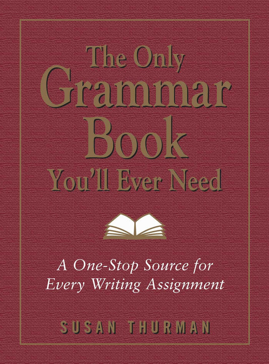 The Only Grammar Book You'll Ever Need: A One-Stop Source for Every Writing Assignment - 1236