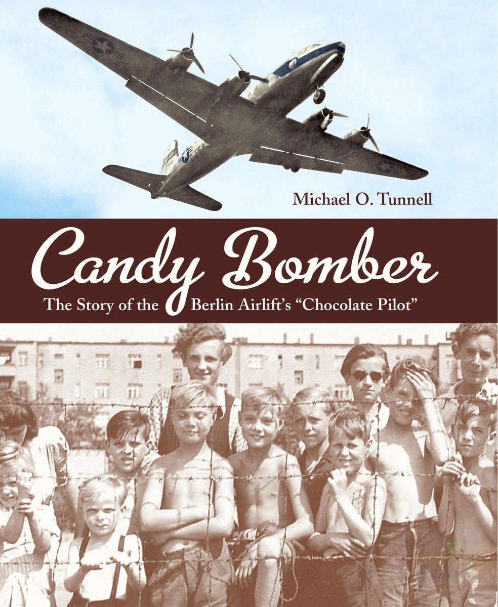 Candy Bomber: The Story of the Berlin Airlift's "Chocolate Pilot" The Happy Book Stack