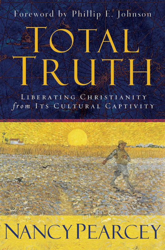 Total Truth: Liberating Christianity from Its Cultural Captivity The Happy Book Stack