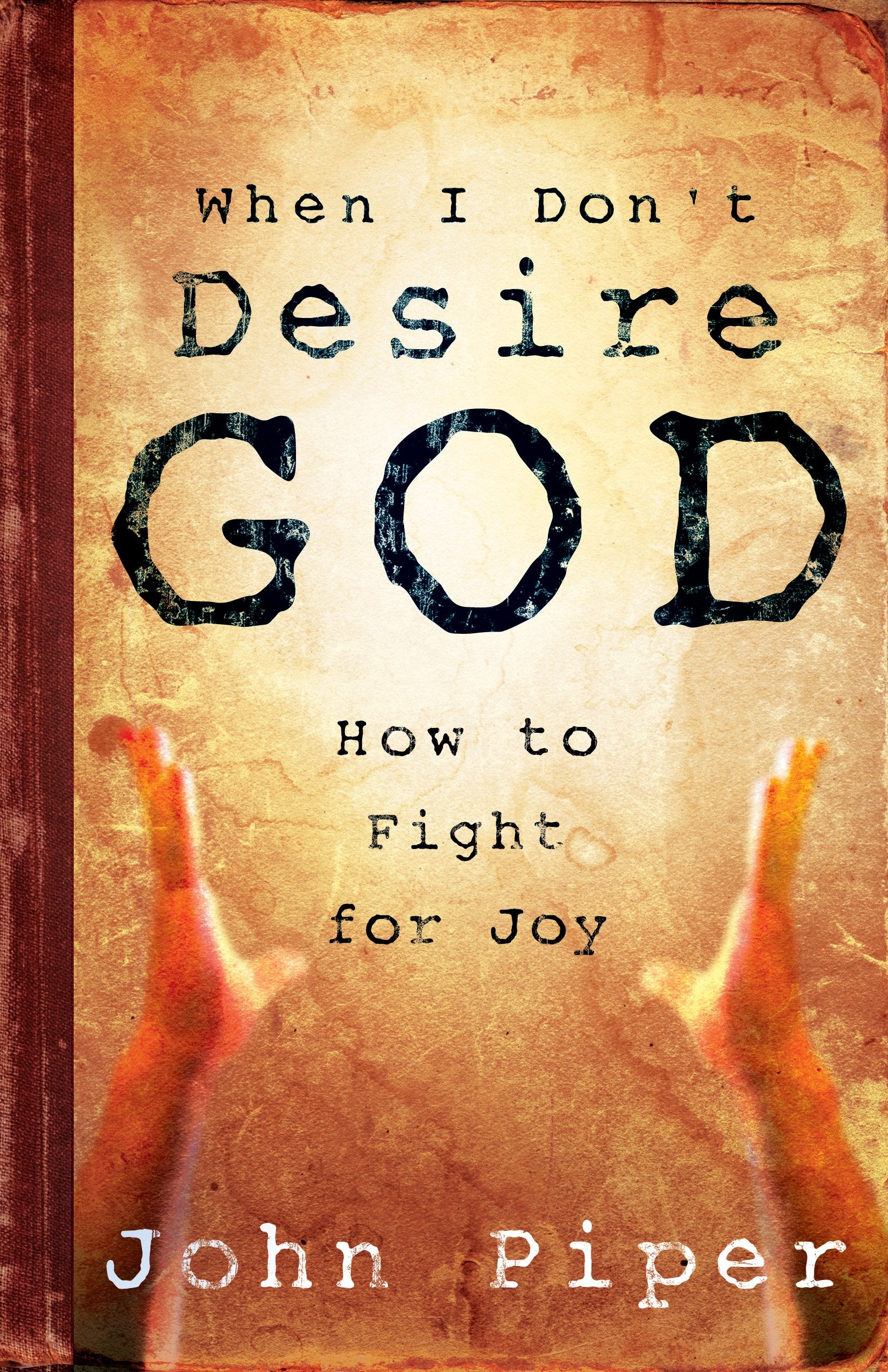 When I Don't Desire God: How to Fight For Joy The Happy Book Stack