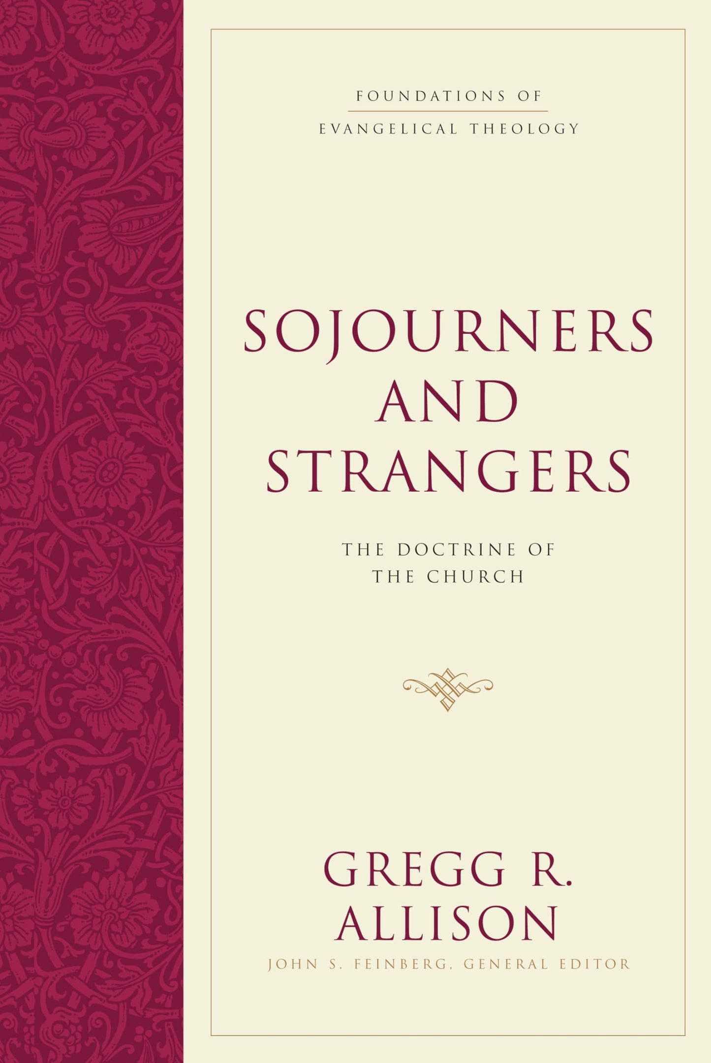Sojourners and Strangers: The Doctrine of the Church (Foundations of Evangelical Theology) The Happy Book Stack