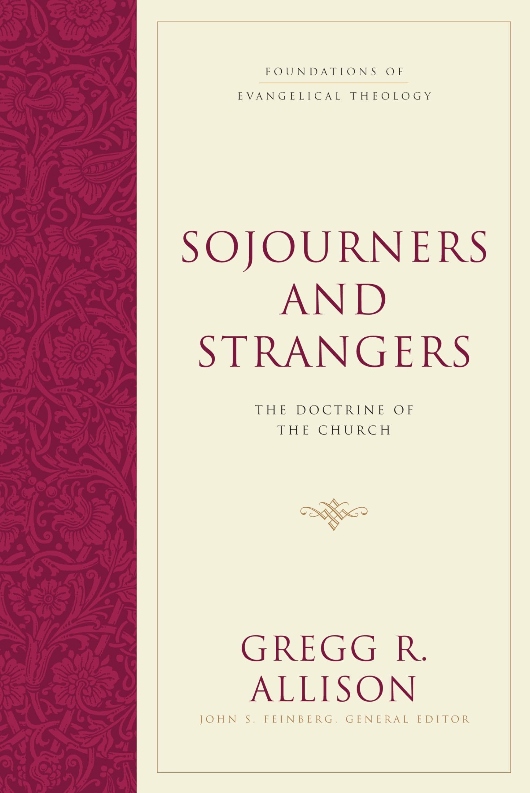 Sojourners and Strangers: The Doctrine of the Church (Foundations of Evangelical Theology) The Happy Book Stack