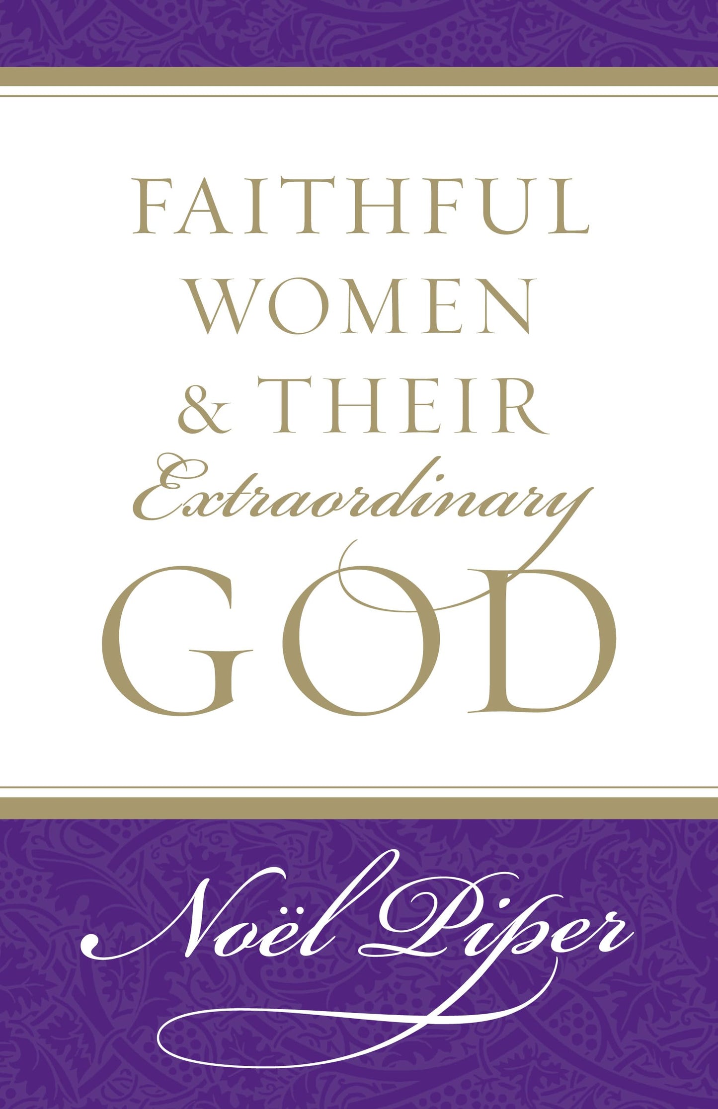 Faithful Women and Their Extraordinary God The Happy Book Stack