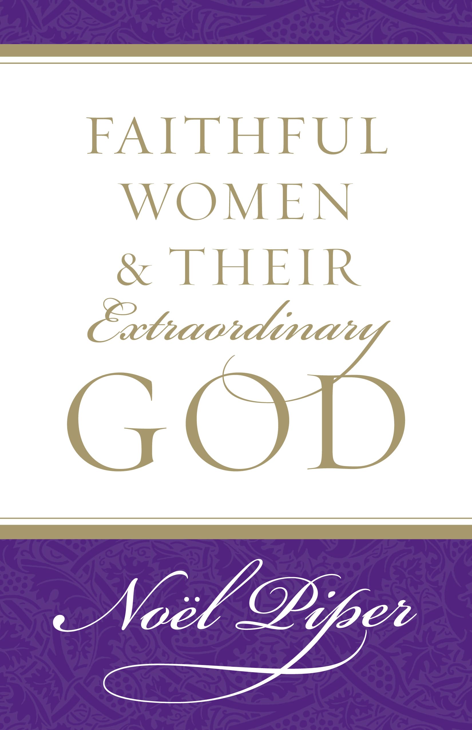Faithful Women and Their Extraordinary God The Happy Book Stack