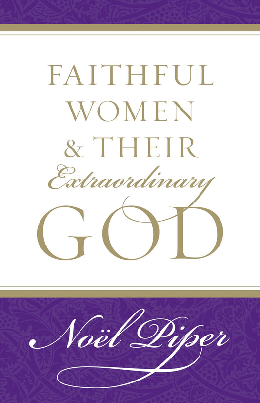 Faithful Women and Their Extraordinary God The Happy Book Stack