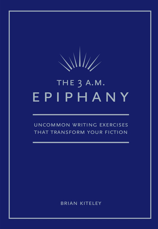The 3 A.M. Epiphany: Uncommon Writing Exercises that Transform Your Fiction The Happy Book Stack