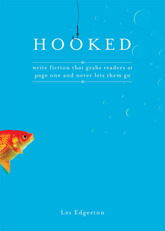 Hooked: Write Fiction That Grabs Readers at Page One & Never Lets Them Go - 3420