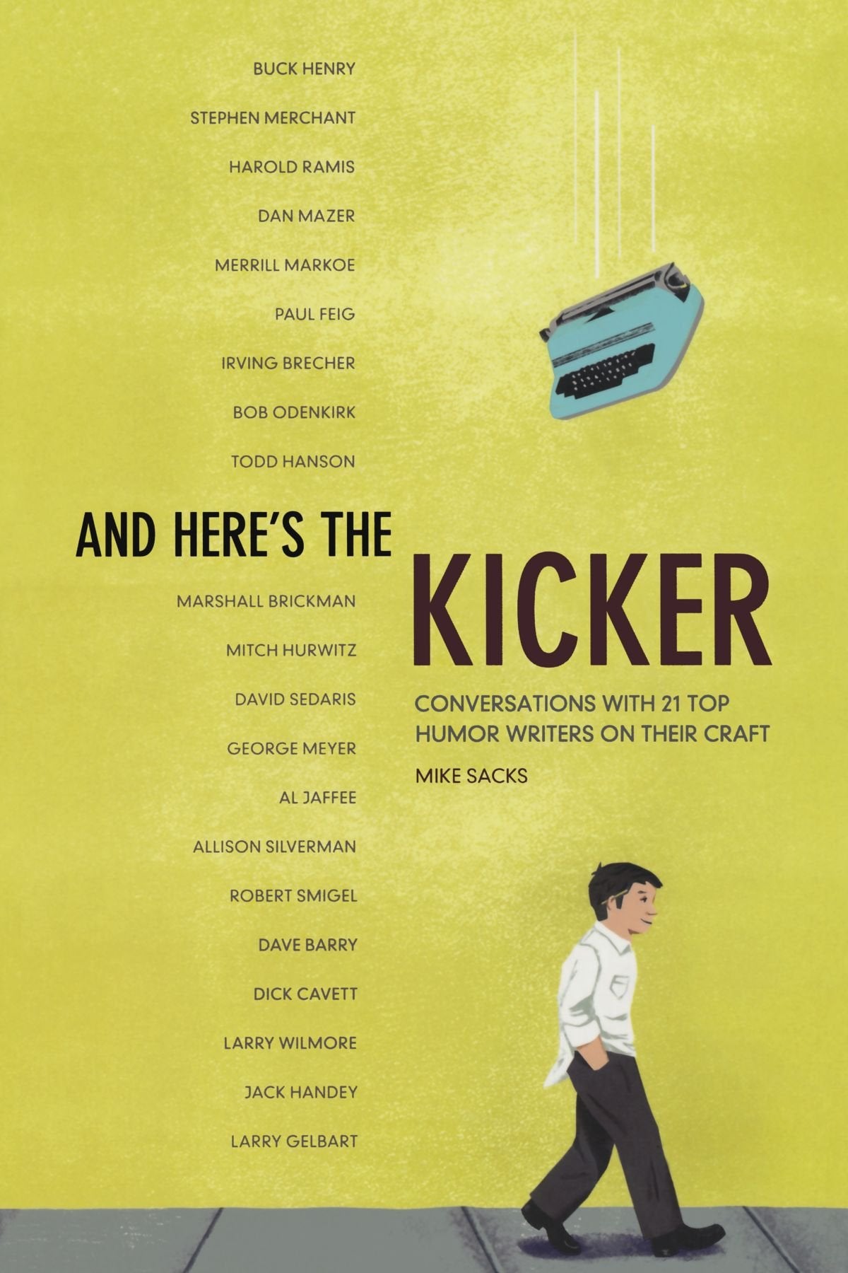 And Here's the Kicker: Conversations With 21 Top Humor Writers on Their Craft The Happy Book Stack
