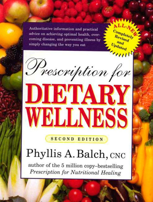 Prescription for Dietary Wellness: Using Foods to Heal 2nd Edition The Happy Book Stack