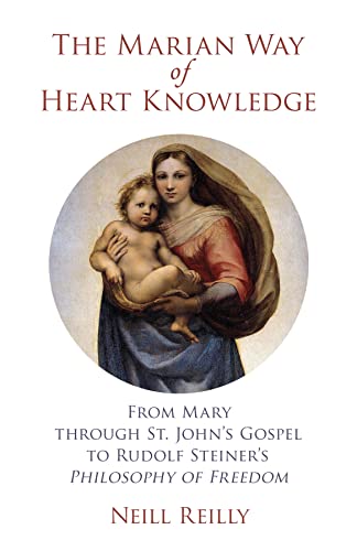 The Marian Way of Heart Knowledge: From Mary through St. John's Gospel to Rudolf Steiner's Philosophy of Freedom - 3031