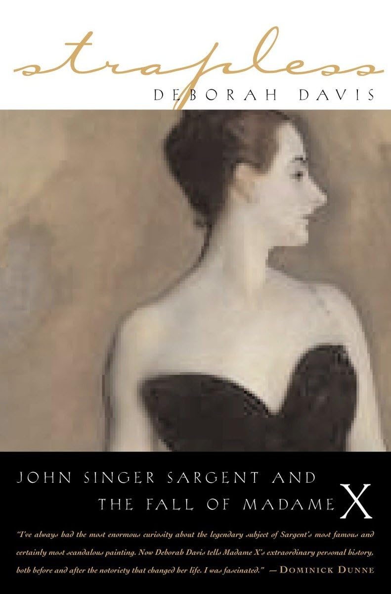 Strapless: John Singer Sargent and the Fall of Madame X The Happy Book Stack